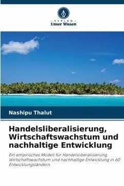 Handelsliberalisierung, Wirtschaftswachstum und nachhaltige Entwicklung - Thalut, Nashipu