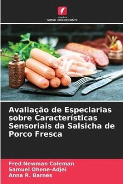 Avaliação de Especiarias sobre Características Sensoriais da Salsicha de Porco Fresca - Coleman, Fred Newman;Ohene-Adjei, Samuel;Barnes, Anna R.