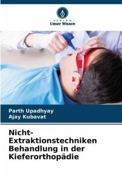 Nicht-Extraktionstechniken Behandlung in der Kieferorthopädie - Upadhyay, Parth;KUBAVAT, AJAY
