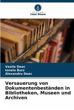 Versauerung von Dokumentenbeständen in Bibliotheken, Museen und Archiven - Deac, Vasile;Burz, Ionela;Deac, Alexandru