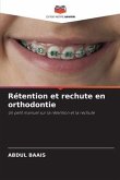 Rétention et rechute en orthodontie