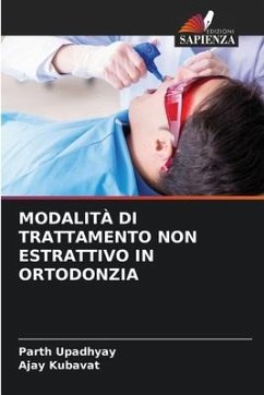 MODALITÀ DI TRATTAMENTO NON ESTRATTIVO IN ORTODONZIA - Upadhyay, Parth;KUBAVAT, AJAY