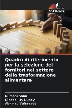 Quadro di riferimento per la selezione dei fornitori nel settore della trasformazione alimentare - Sahu, Nilmani;J.P. Dubey, Dinesh;Vairagade, Abhinav