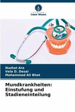 Mundkrankheiten: Einstufung und Stadieneinteilung - Ara, Nuzhat;Desai, Vela D.;Bhat, Mohammad Ali