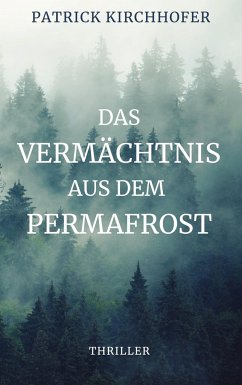 Das Vermächtnis aus dem Permafrost - Kirchhofer, Patrick