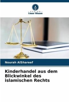 Kinderhandel aus dem Blickwinkel des islamischen Rechts - AlShareef, Nourah