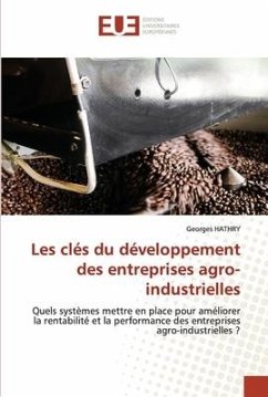Les clés du développement des entreprises agro-industrielles - HATHRY, Georges