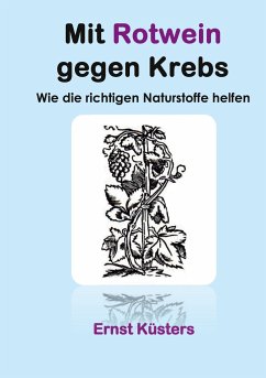 Mit Rotwein gegen Krebs - Küsters, Ernst