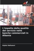 L'impatto della qualità del servizio nelle banche commerciali in Albania