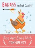 Badass Mother Clucker - Rise and Shine With Confidence Quote Book Badass Mother Clucker - Rise and Shine With Confidence Quote Book