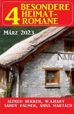 4 Besondere Heimatromane März 2023 (eBook, ePUB)