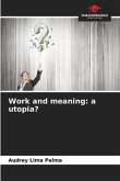 Work and meaning: a utopia?