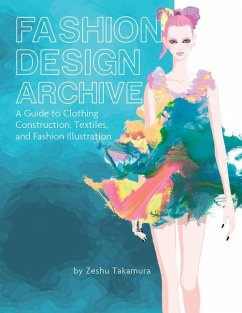 Fashion Design Archive: A Guide to Clothing Construction, Textiles, and Fashion Illustration - Takamura, Zeshu