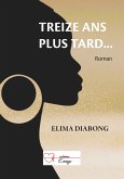 Treize ans plus tard... (eBook, ePUB) Treize ans plus tard... (eBook, ePUB)