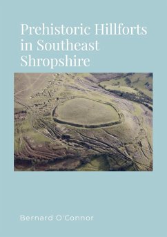 Prehistoric Hillforts in Southeast Shropshire - O'Connor, Bernard