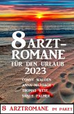 8 Arztromane für den Urlaub 2023 (eBook, ePUB)