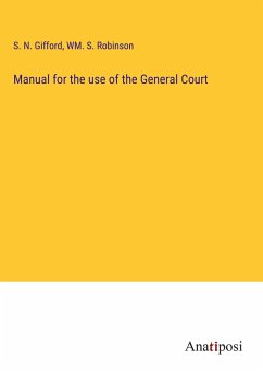 Manual for the use of the General Court - Gifford, S. N.; Robinson, Wm. S.