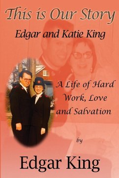 This is Our Story...Edgar and Katie King - King, Edgar
