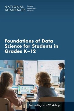 Foundations of Data Science for Students in Grades K-12 - National Academies of Sciences Engineering and Medicine; Division of Behavioral and Social Sciences and Education; Board On Science Education