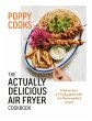 Poppy Cooks: The Actually Delicious Air... - Bild 1