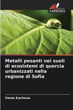 Metalli pesanti nei suoli di ecosistemi di quercia urbanizzati nella regione di Sofia - Kachova, Vania