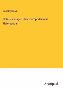 Untersuchungen über Pteropoden und Heteropoden - Gegenbaur, Carl