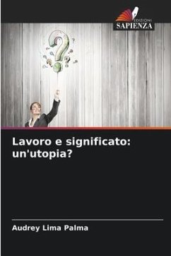 Lavoro e significato: un'utopia? - Lima Palma, Audrey