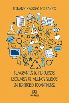 Flagrantes de percursos escolares de alunos surdos em território tocantinense (eBook, ePUB) - Santos, Fernando Cardoso dos