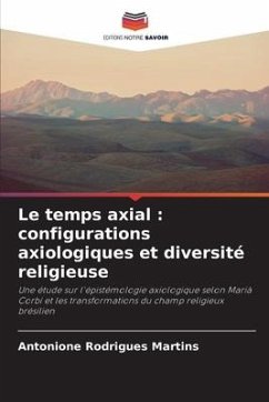 Le temps axial : configurations axiologiques et diversité religieuse - Rodrigues Martins, Antonione