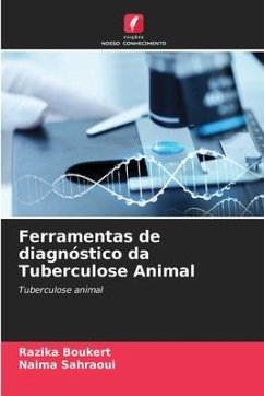 Ferramentas de diagnóstico da Tuberculose Animal - Boukert, Razika;Sahraoui, Naima