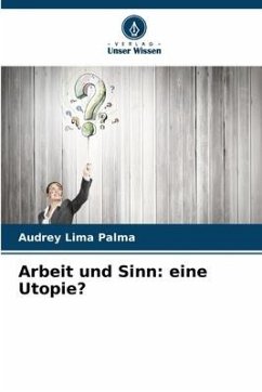 Arbeit und Sinn: eine Utopie? - Lima Palma, Audrey