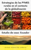 Estrategias de las PYMES rurales en el contexto de la globalización. Estudio de Caso: Ecuador. (eBook, ePUB)