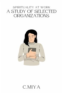Spirituality at Work A Study of Selected Organizations - Miya, C.