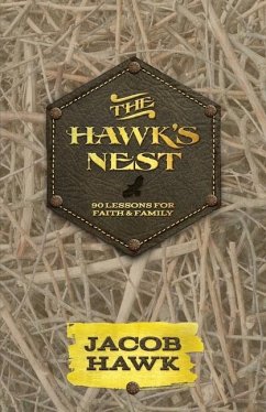 The Hawk's Nest: 90 Lessons for Faith & Family - Hawk, Jacob