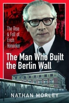 The Man Who Built the Berlin Wall - Morley, Nathan