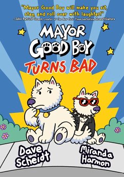 Mayor Good Boy Turns Bad - Scheidt, Dave; Harmon, Miranda