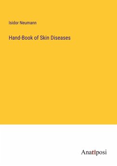 Hand-Book of Skin Diseases - Neumann, Isidor