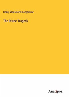 The Divine Tragedy - Wadsworth Longfellow, Henry