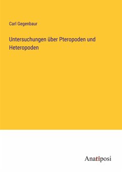 Untersuchungen über Pteropoden und Heteropoden - Gegenbaur, Carl