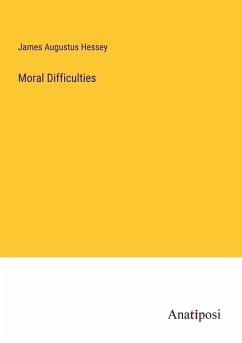 Moral Difficulties - Hessey, James Augustus
