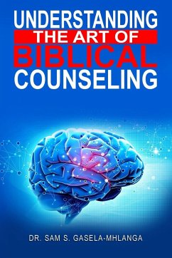 Understanding the Art of Biblical Counseling - Gasela Mhlanga, Sabelo Sam