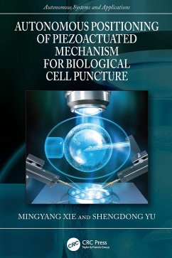 Autonomous Positioning of Piezoactuated Mechanism for Biological Cell Puncture (eBook, PDF) - Xie, Mingyang; Yu, Shengdong