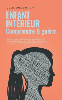 Enfant intérieur - comprendre & guérir - Wiederspohn, Julia