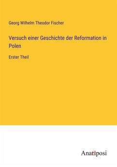 Versuch einer Geschichte der Reformation in Polen - Fischer, Georg Wilhelm Theodor