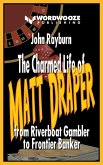 The Charmed Life of Matt Draper: From Riverboat Gambler to Frontier Banker (eBook, ePUB)