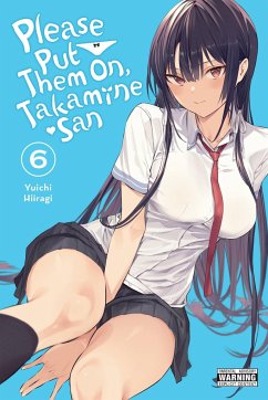 Please Put Them On, Takamine-San, Vol. 6 - Christie, Chiho; Coffman, Kei; Hiiragi, Yuichi