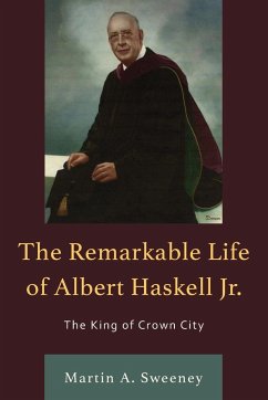 The Remarkable Life of Albert Haskell, Jr. - Sweeney, Martin A.