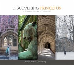 Discovering Princeton: A Photographic Guide with Five Walking Tours - Martens, Wiebke; Jang, Jennifer