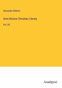 Ante-Nicene Christian Library - Roberts, Alexander