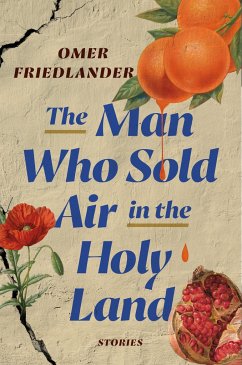 The Man Who Sold Air in the Holy Land: Stories - Friedlander, Omer